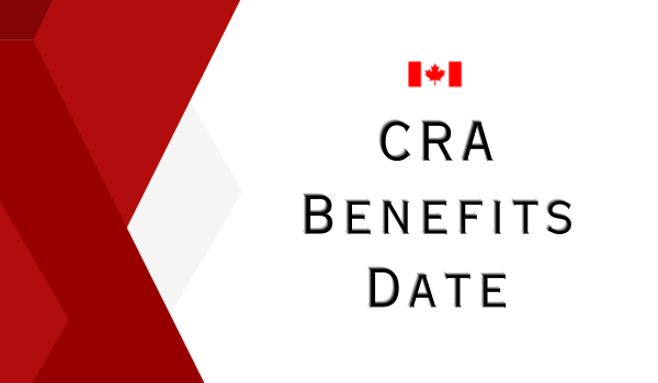 CRA Benefits Date
