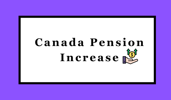 Canada Pension Increase