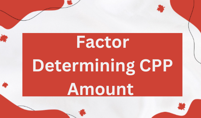 Factor Determining CPP Amount