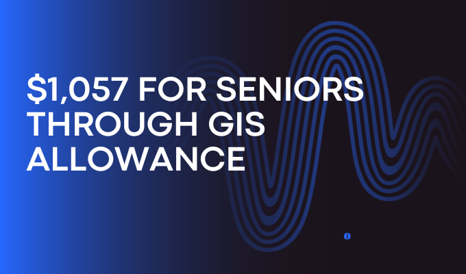 $1,057 for Seniors Through GIS Allowance