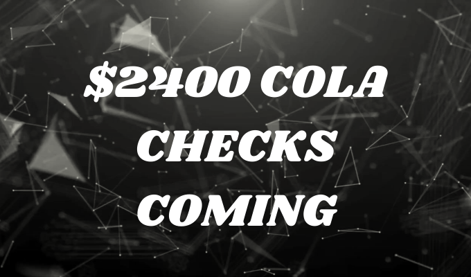 $2400 Cola Checks Coming