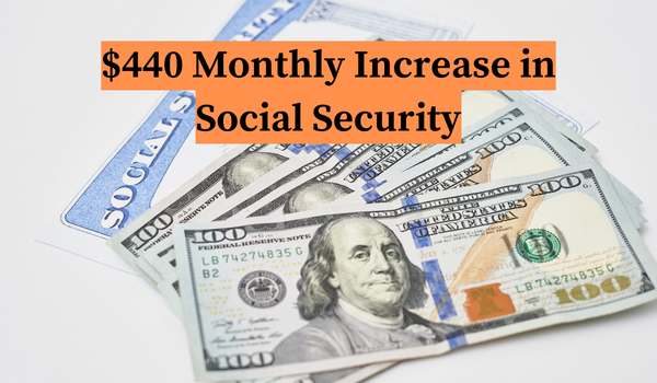 $440 Monthly Increase in Social Security
