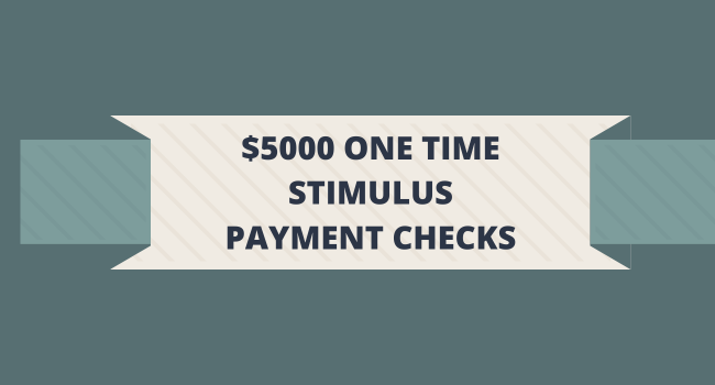 $5000 One Time Stimulus Payment Checks
