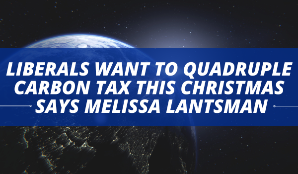 Liberals Want to Quadruple Carbon Tax This Christmas