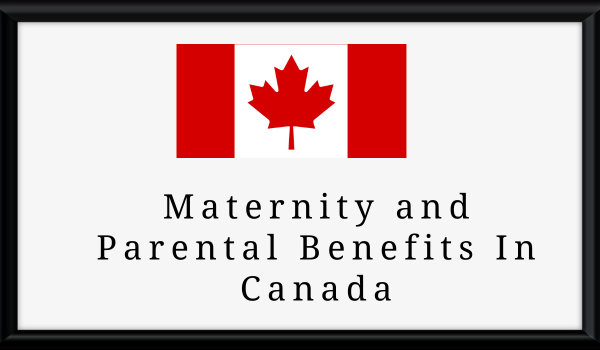 Maternity and Parental Benefits In Canada