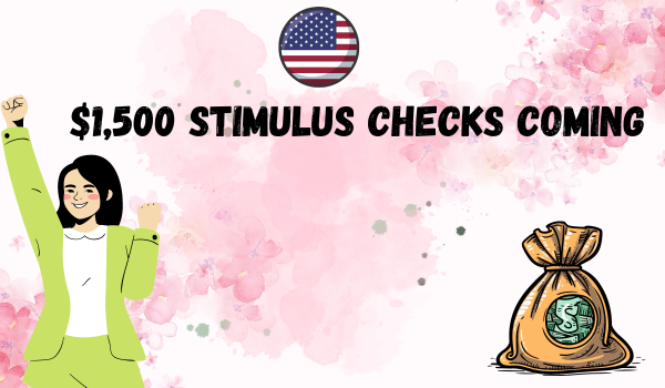 $1,500 Stimulus Checks Coming