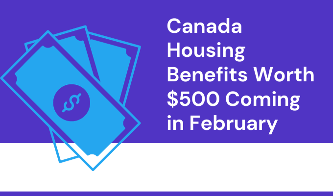 Canada Housing Benefits Worth $500 Coming in February
