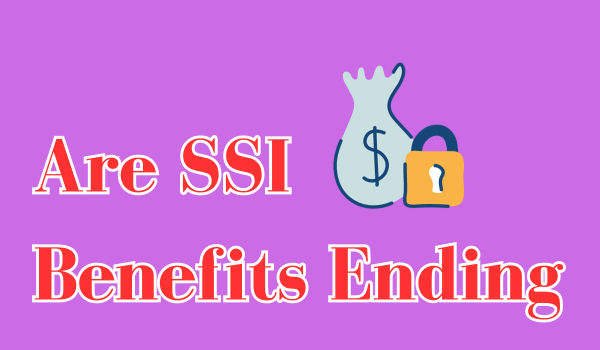 SSI Benefits Ending
