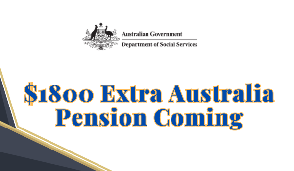 $1800 Extra Australia Pension Coming