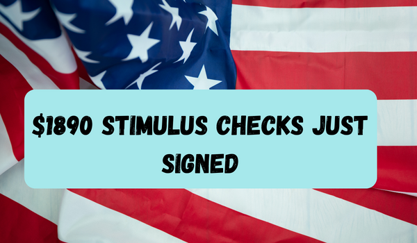 $1890 Stimulus Checks Just Signed