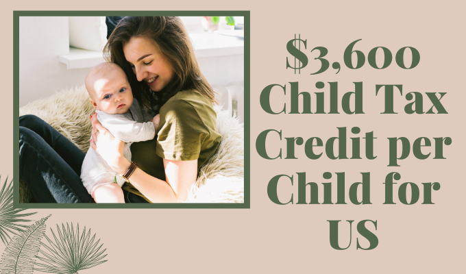 $3,600 Child Tax Credit per Child for US