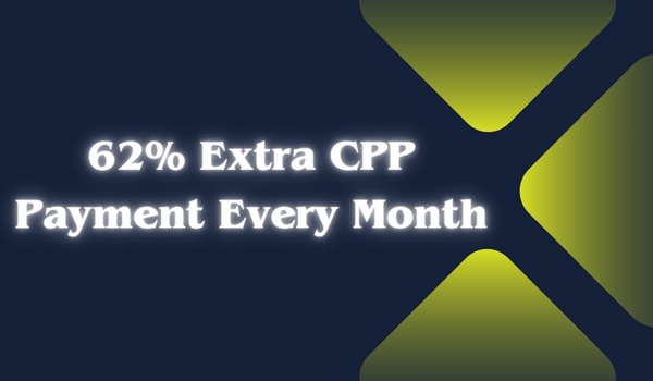 62% Extra CPP Payment Every Month