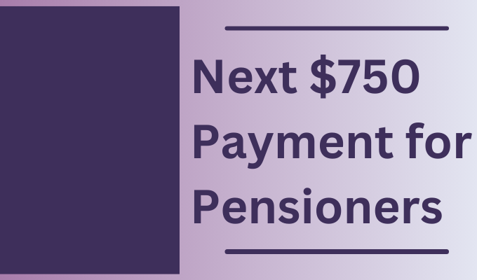 Next $750 Payment for Pensioners