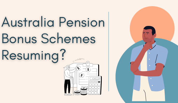 Australia Pension Bonus Schemes Resuming