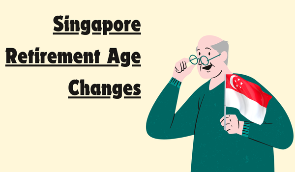 Singapore Retirement Age Changes