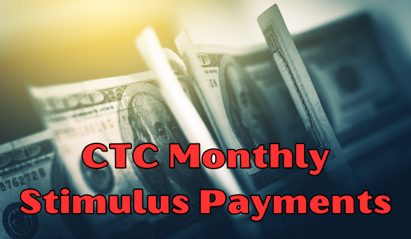 CTC Monthly Stimulus Payments
