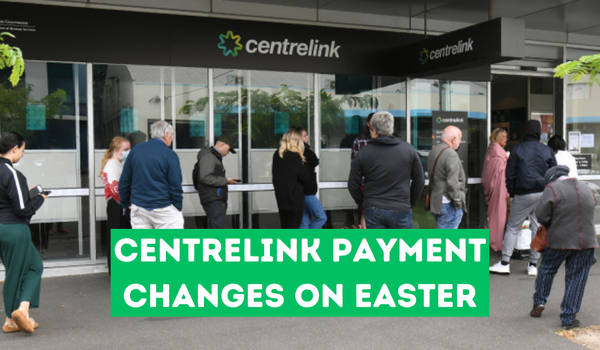 Centrelink Payment Changes on Easter