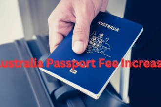 Australia Passport Fee Increase