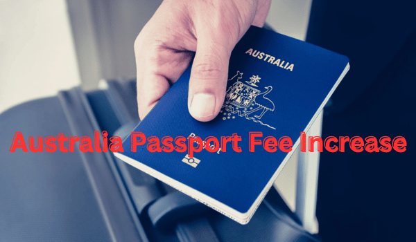 Australia Passport Fee Increase