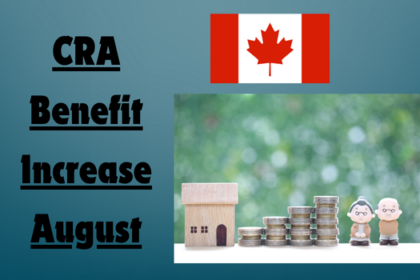CRA Benefit Increase August