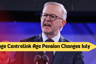 Huge Centrelink Age Pension Changes July